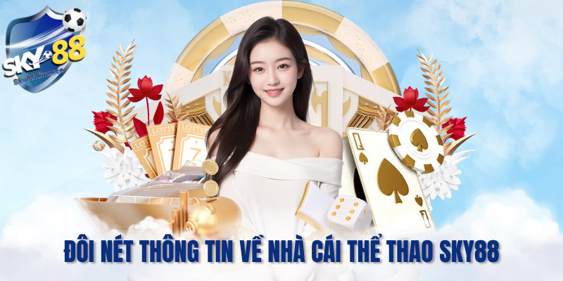 Đôi nét thông tin về nhà cái thể thao SKY88